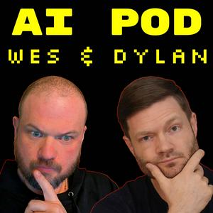 AI Pod by Wes Roth and Dylan Curious | Artificial Intelligence News and Interviews With Experts