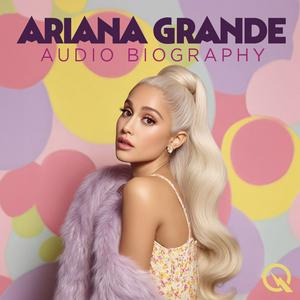Ariana Grande - Audio Biography