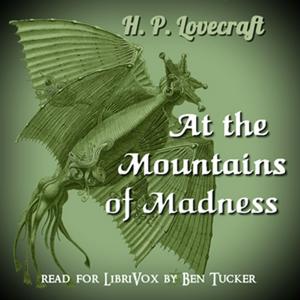 At the Mountains of Madness by H. P. Lovecraft (1890 - 1937)