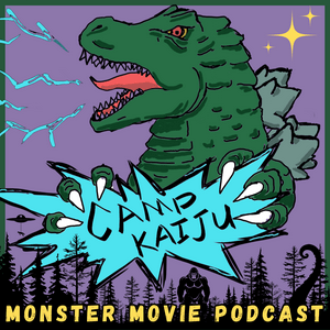 Camp Kaiju: Monster Movie Podcast