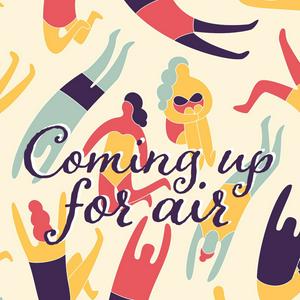 Coming Up for Air — A Toolkit to Help with Your Loved One's Recovery from Addiction &amp; Mental Illness