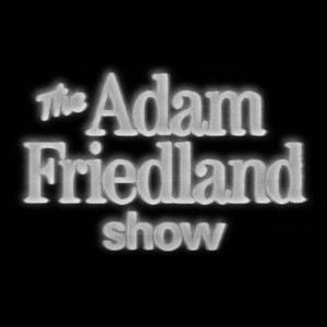 The Adam Friedland Show