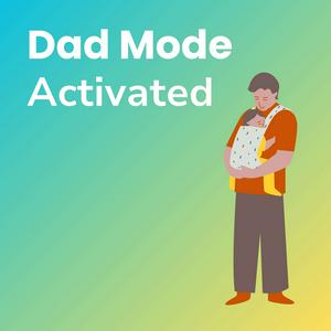 Dad Mode Activated