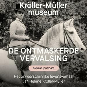 De ontmaskerde vervalsing. Het onwaarschijnlijke levensverhaal van Helene Kröller-Müller