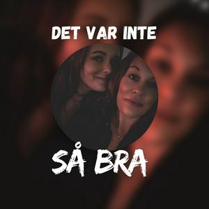 Det var inte så bra