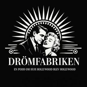 Drömfabriken - en podd om hur Hollywood blev Hollywood