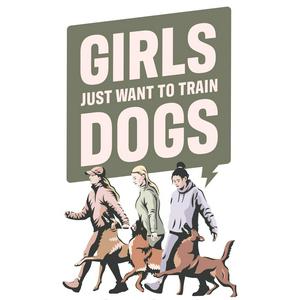 Girls Just Want To Train Dogs