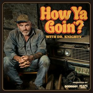 How Ya Goin'? with Dr. Knighty