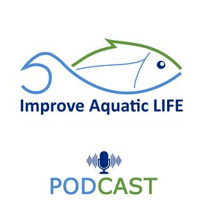 Improve Aquatic LIFE podcast