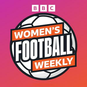 BBC Women’s Football Weekly