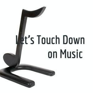 Let's Touch Down on Music