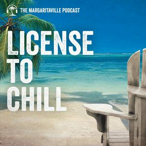 License to Chill: The Margaritaville Podcast