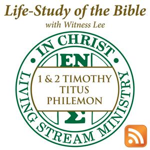 Life-Study of 1 & 2 Timothy, Titus & Philemon with Witness Lee