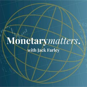 Monetary Matters with Jack Farley