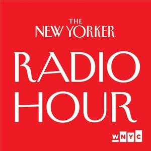 The New Yorker Radio Hour