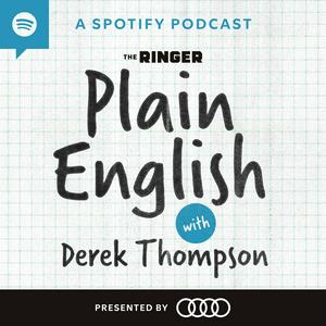 Plain English with Derek Thompson