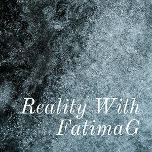 Reality With FatimaG