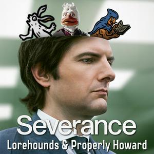 Lyssna på Severance - The Lorehounds & Properly Howard i appen