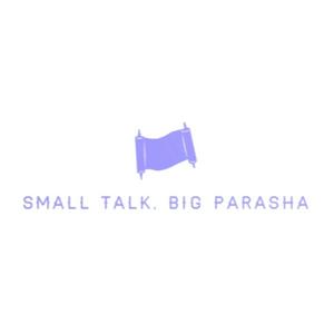 Small Talk, Big Parasha