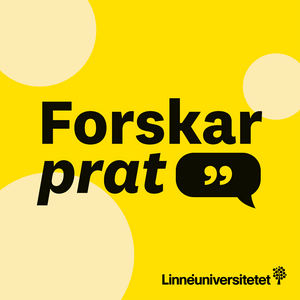 Forskarprat – Linnéuniversitetets podcast