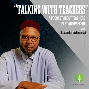 Talking With Teachers With Dr. Abdullah bin Hamid Ali