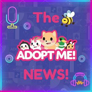 The Adopt Me News! (A Roblox Adopt Me Podcast)