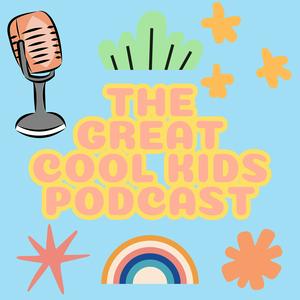 The Great Cool Kids Podcast