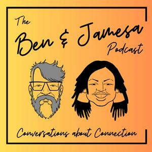 The Ben & Jamesa Podcast: Conversations About Community