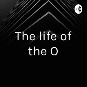The life of the O