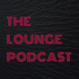 THE LOUNGE PODCAST