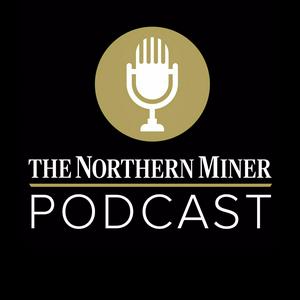 The Northern Miner Podcast