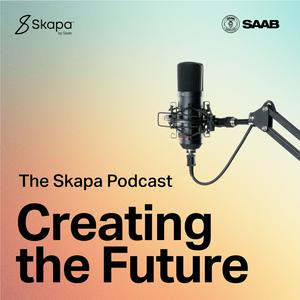 The Skapa Podcast: Creating the Future
