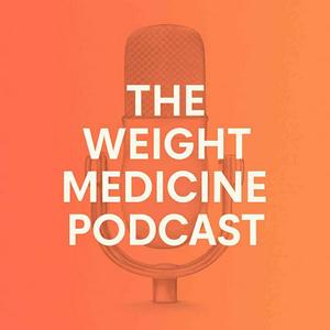 The Weight Medicine Podcast