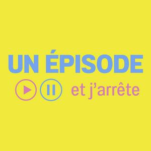 Un épisode et j'arrête