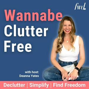 Wannabe Clutter Free | Declutter, Simplify, Find Freedom