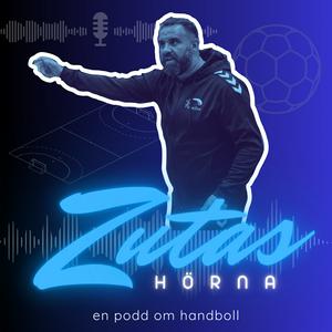 Zutas Hörna - nördigt, analyserande, resonerande. En podd om handboll.